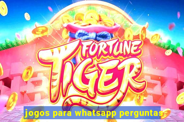 jogos para whatsapp perguntas